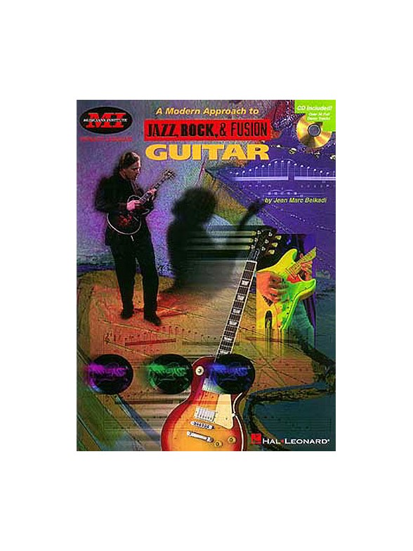 Musicians Institute: A Modern Approach To Jazz, Rock And Fusion Guitar