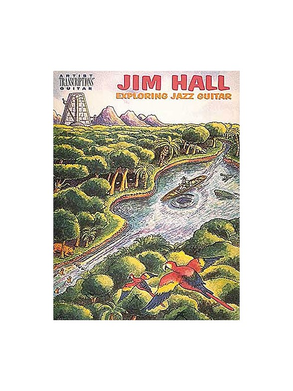 Jim Hall: Exploring Jazz Guitar Artist Transcriptions