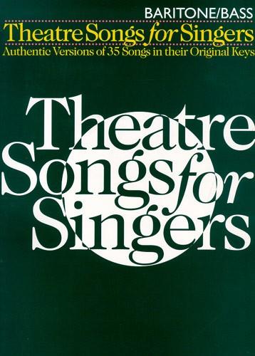 Theatre Songs For Singers : Baritone/Bass