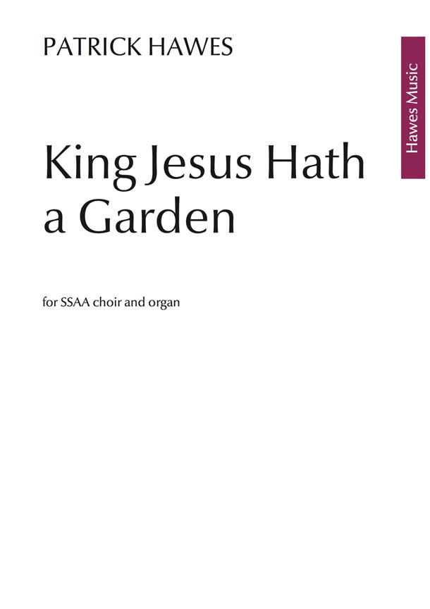 Patrick Hawes: King Jesus Hath A Garden