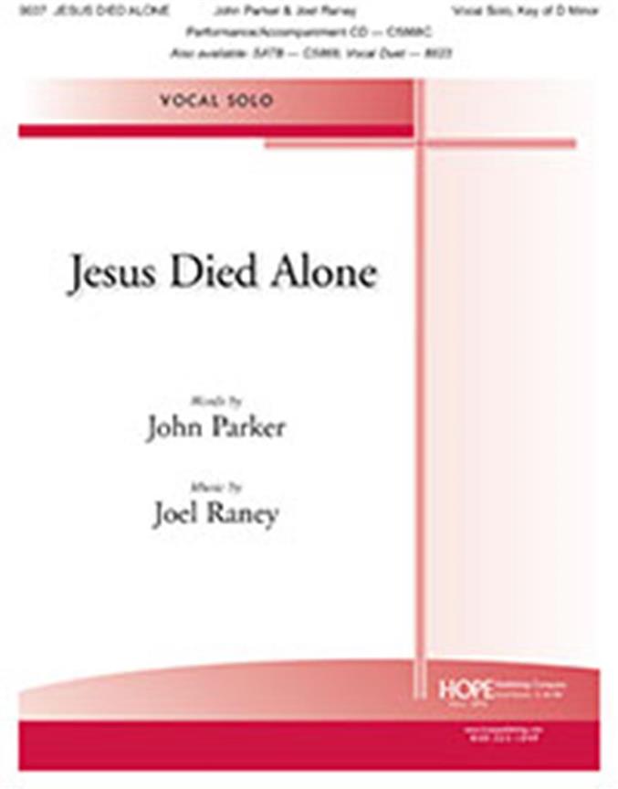 Jesus Died Alone : Vocal Solo, key of F