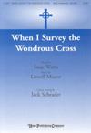 Lowell Mason: When I Survey The Wondrous Cross (Arr. Schrader) (SATB)