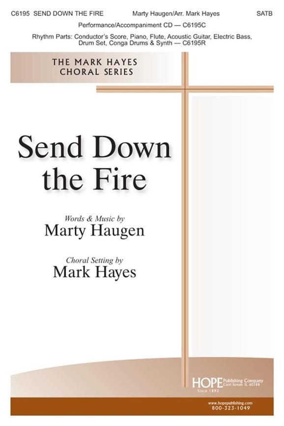 Marty Haugen: Send Down The Fire (Arr. Hayes) (SATB)