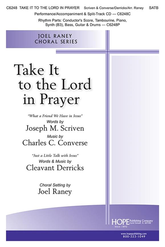 Take It To The Lord in Prayer : John 15:15, Ephesians 6:18, I Thessalonians 5:17, Matthew 11:28-20,Philippians 4:6
