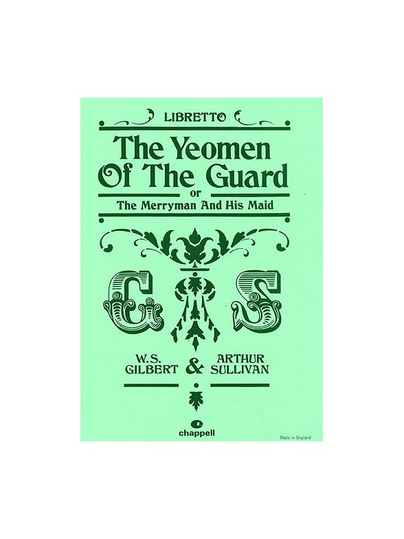 Gilbert And Sullivan: The Yeomen Of The Guard (Libretto)