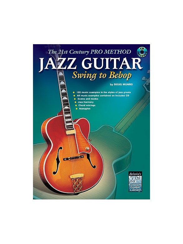 The 21st Century Pro Method: Jazz Guitar Swing To Bebop