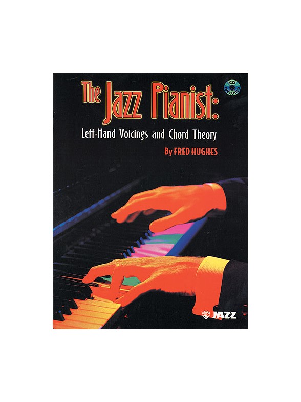 The Jazz Pianist: Left-Hand Voicings And Chord Theory