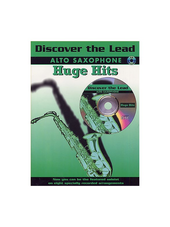 Discover The Lead: Alto Saxophone Huge Hits