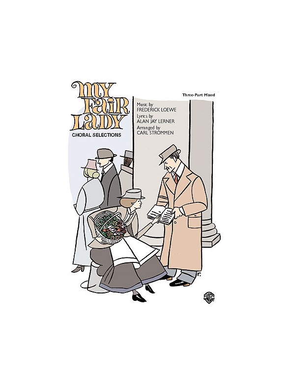 Frederick Loewe: My Fair Lady - Choral Selections