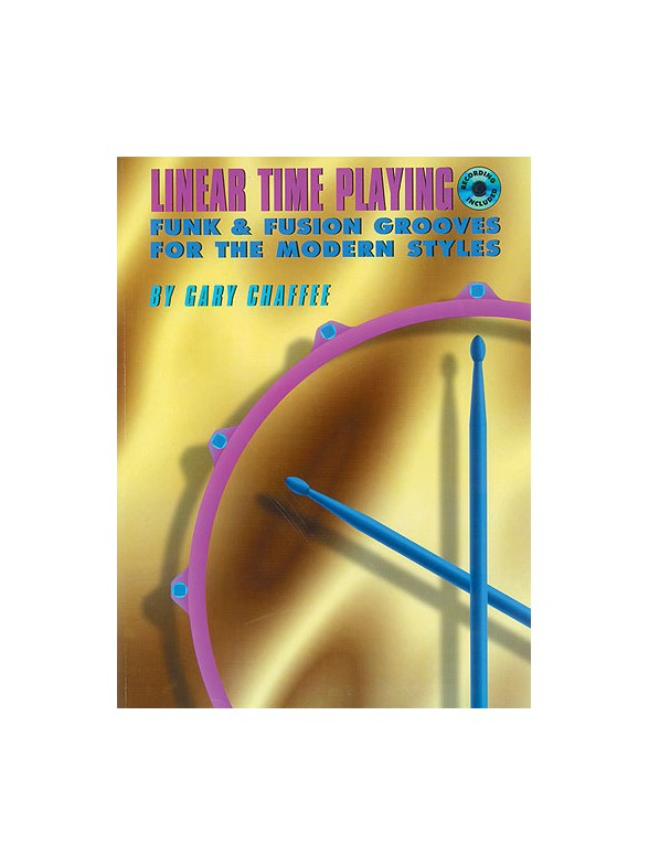 Linear Time Playing: Funk & Fusion Grooves For The Modern Styles: Drums: Book/CD