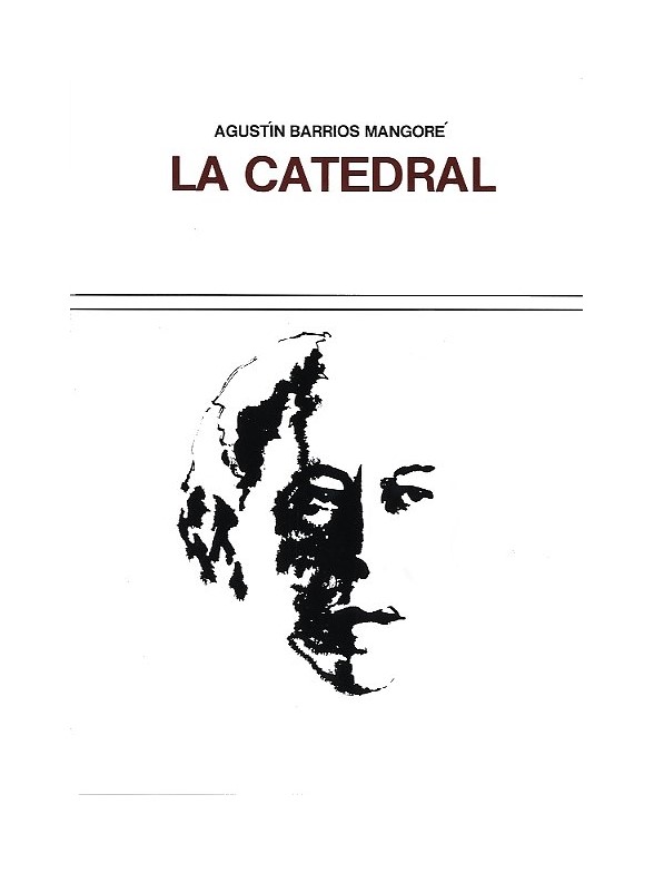 Agustin Barrios-Mangore: La Catedral