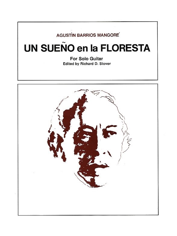 Augustin Barrios Mangore: Un Sueno En La Floresta
