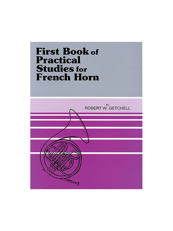 Robert W. Getchell: First Book Practical Studies (French Horn)