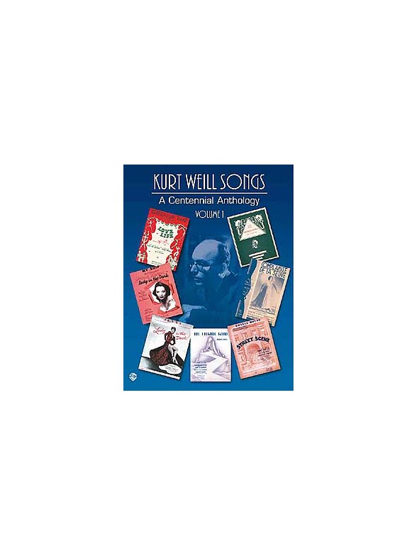 Kurt Weill: A Centennial Anthology Volume 1