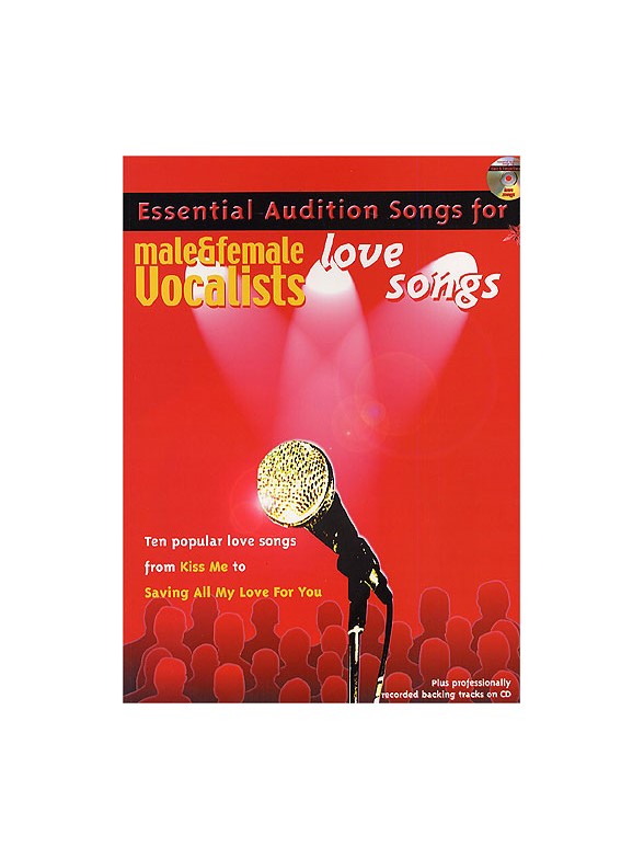 Essential Audition Songs For Male And Female Vocalists: Love Songs