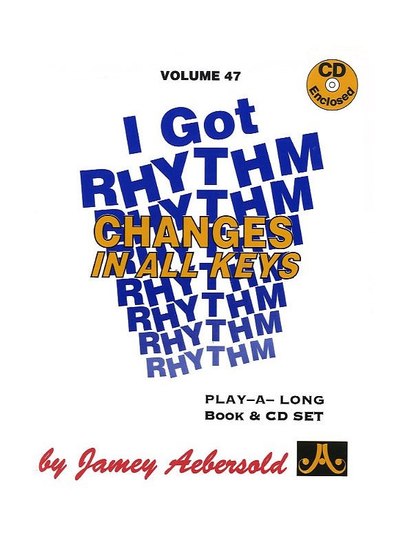 Aebersold Vol. 47: I Got Rhythm - Changes In All Keys