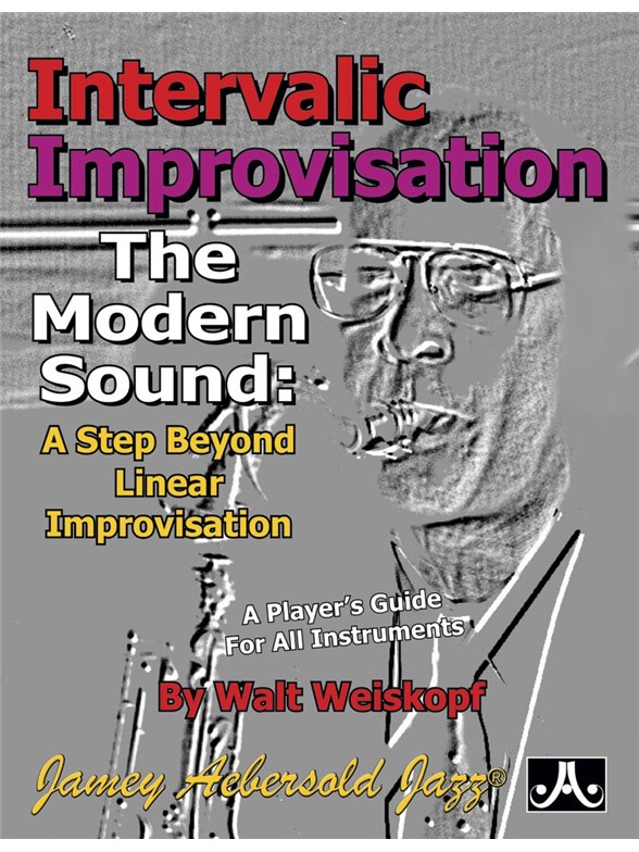 Walt Weiskopf: Intervallic Improvisation - The Modern Sound