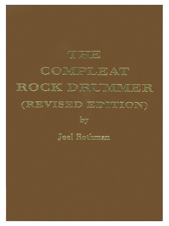Joel Rothman: The Compleat Rock Drummer (Revised Edition)