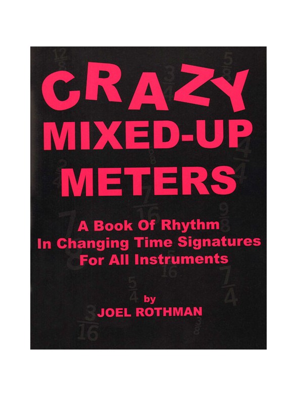 Joel Rothman: Crazy Mixed-Up Meters