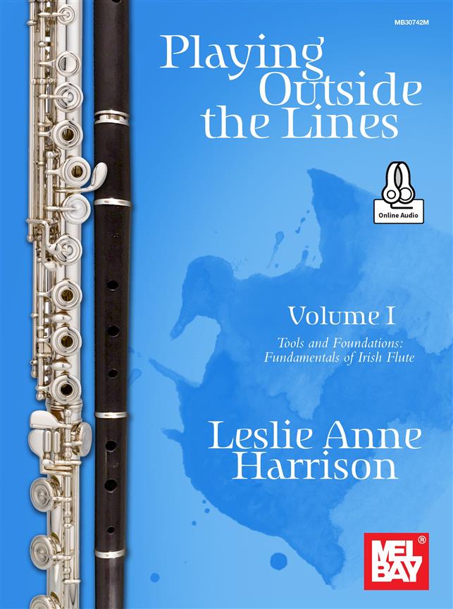 Playing Outside the Lines : Volume I - Tools and Foundations: Fundamentals of Irish Flute