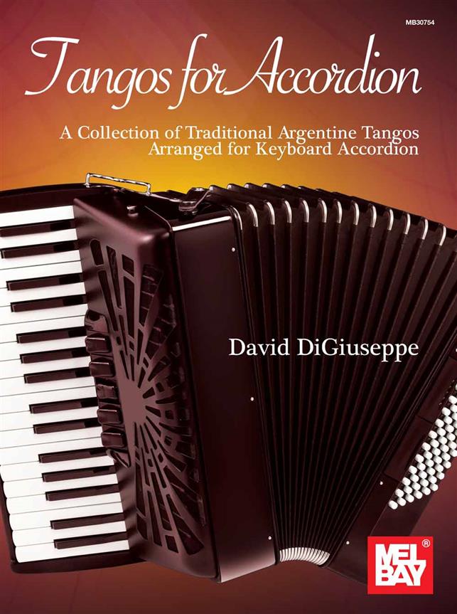 Tangos for Accordion : A Collection of Traditional Argentine Tangos Arranged for Keyboard Accordion