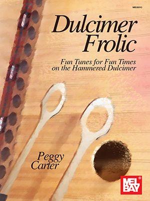 Dulcimer Frolic : Fun Tunes for Fun Times on the Hammered Dulcimer