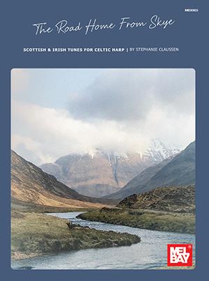 The Road Home From Skye : Scottish and Irish Tunes for Celtic Harp