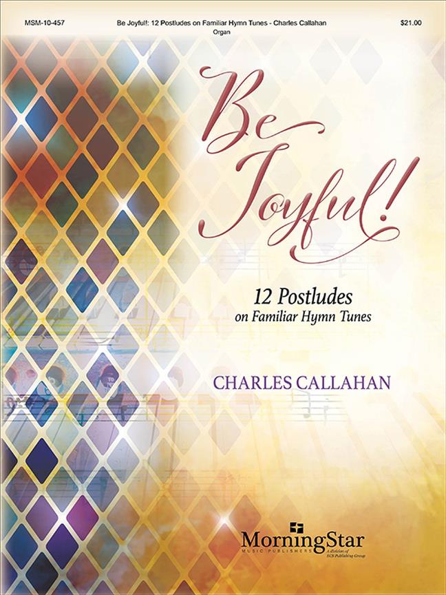 Be Joyful : 12 Postludes on Familiar Hymn Tunes