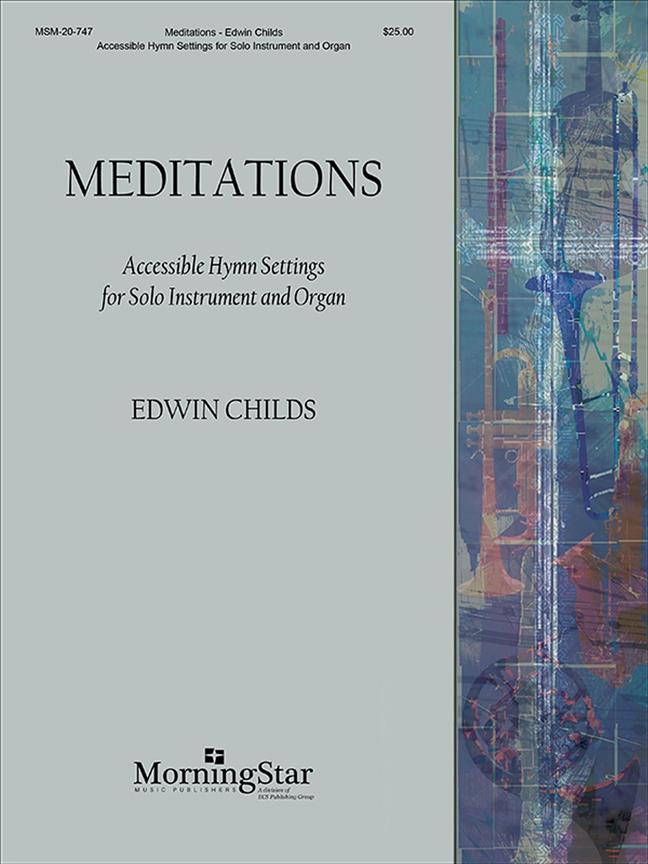Meditations : Accessible Hymn Settings for Solo Instrument and Organ