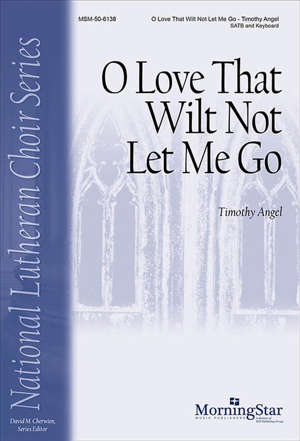 O Love That Wilt Not Let Me Go