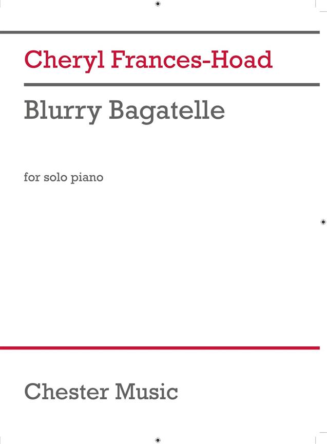 Cheryl Frances-Hoad: Blurry Bagatelle