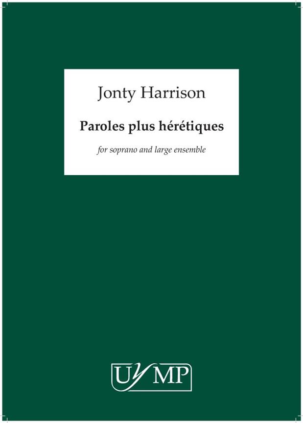 Jonty Harrison: Paroles Plus Hérétiques