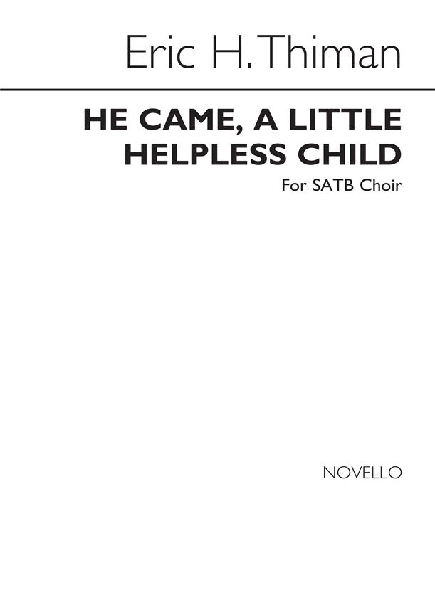 Eric H. Thiman: He Came, A Little Helpless Child