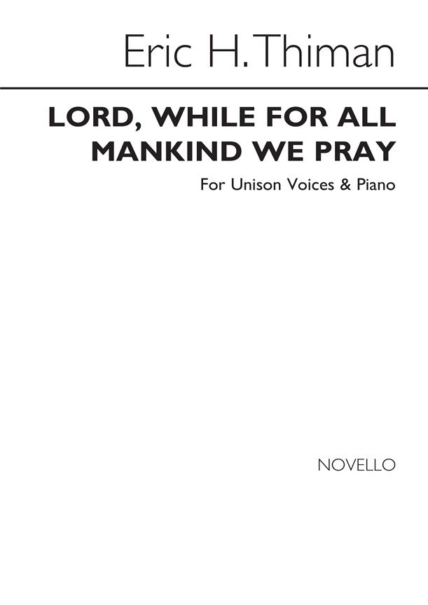 Eric H. Thiman: Lord, While For All Mankind We Pray