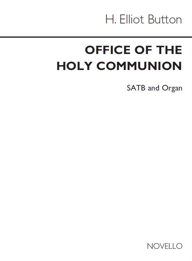 H. Elliot Button: The Office Of The Holy Communion Unison/Organ