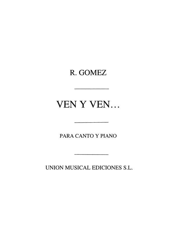 Gomez/Retana: Ven Y Ven for Voice and Piano