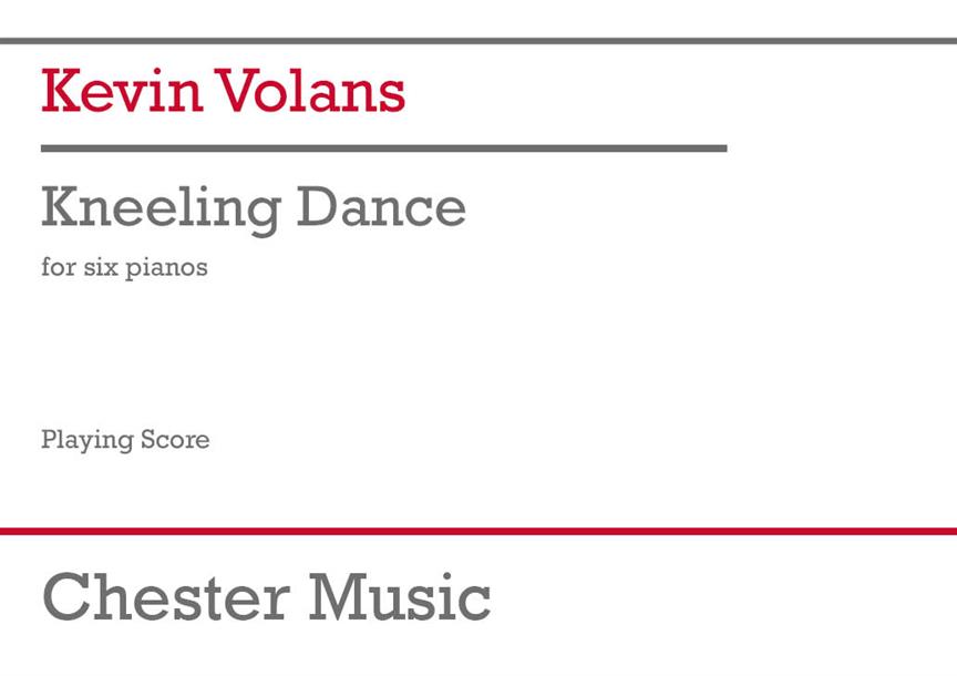Kneeling Dance : For Six Pianos (Revised edition)