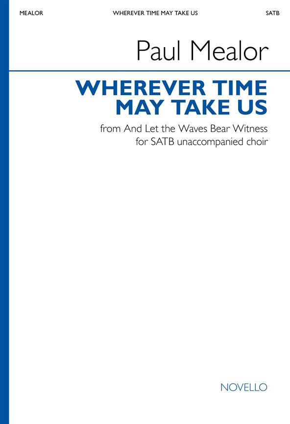 Wherever Time May Take Us : From And Let The Waves Bear Witness