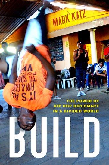 Build : The Power of Hip Hop Diplomacy in a Divided World