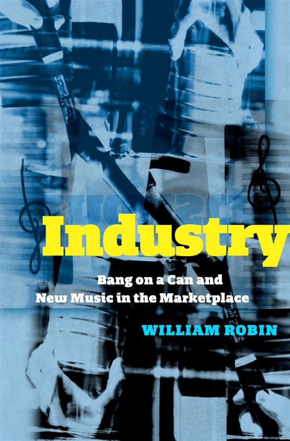 Industry : Bang on a Can and New Music in the Marketplace