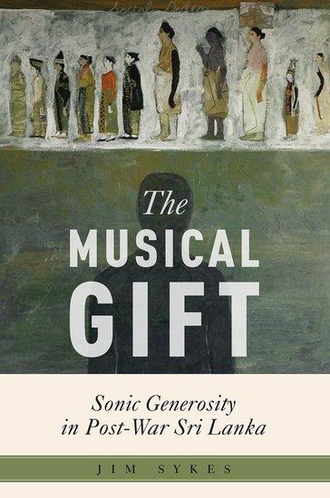 The Musical Gift : Sonic Generosity in Post-War Sri Lanka