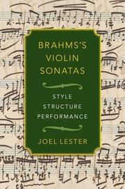 Brahms's Violin Sonatas : Style, Structure, Performance
