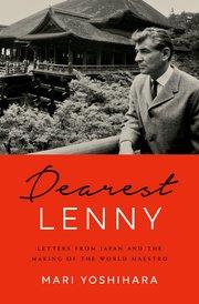 Dearest Lenny : Letters from Japan and the Making of the World Maestro