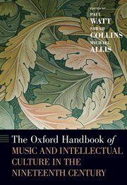 The Oxford Handbook : of Music and Intellectual Culture in the Nineteenth Century