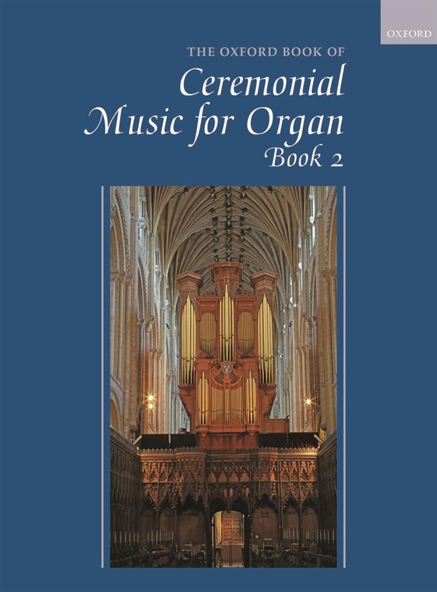 The Oxford Book Of Ceremonial Organ Music : Book 2