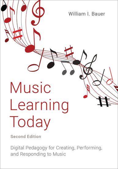 Music Learning Today : Digital Pedagogy for Creating, Performing, and Responding to Music (2nd ed)