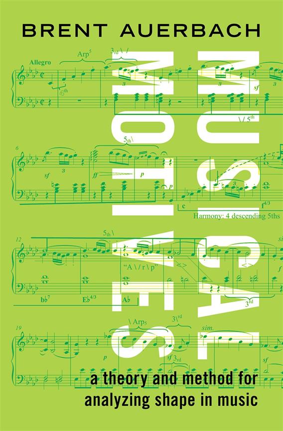 Musical Motives : A Theory and Method for Analyzing Shape in Music