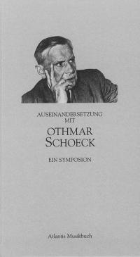 Auseinandersetzung mit Othmar Schoeck : Ein Symposium