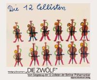 Die Zwölf : Vom Siegeszug der 12 Cellisten der Berliner Philharmoniker