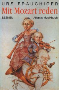 Mit Mozart reden : Szenen